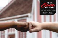 Itaja lana campanha de combate ao racismo